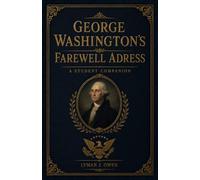 George Washington's Farewell Address: A Student Companion