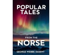 George Webbe Dasent Popular Tales From the Norse (Tascabile)