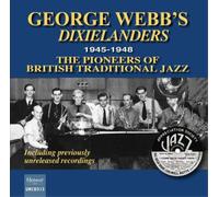 George Webb's Dixielander 1945-1948 the Pioneers of British Traditional Jaz (CD)