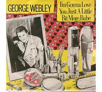 George Webley - I'm Gonna Love You Just A Little Bit More Babe