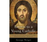 George Weigel Letters to a Young Catholic (Tascabile)