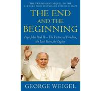 George Weigel The End and the Beginning (Tascabile)