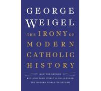 George Weigel The Irony of Modern Catholic History (Copertina rigida)
