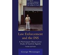 George Weissinger Law Enforcement and the INS (Tascabile)