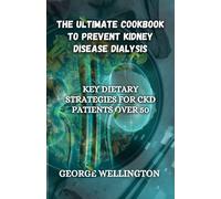 George Wellingt The Ultimate Cookbook to Prevent Kidney Disease Dial (Tascabile)
