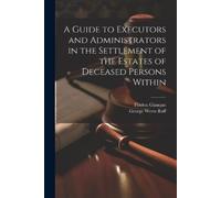 George Wertz Ra A Guide to Executors and Administrators in the Settl (Tascabile)