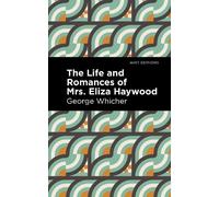 George Whicher The Life and Romances of Mrs. Eliza Haywood (Copertina rigida)