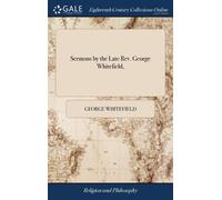 George Whitefield Sermons by the Late Rev. George Whitefield, (Copertina rigida)
