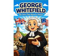 George Whitefield: The Voice That Moved a Nation