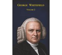 George Whitefield : Volume 2: 12 sermons en français
