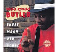 George "Wild Child" Butler - These Mean Old Blues