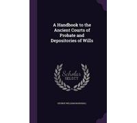 George William A Handbook to the Ancient Courts of Probate a (Copertina rigida)