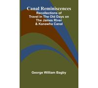George William Canal Reminiscences; Recollections of Travel in the (Tascabile)