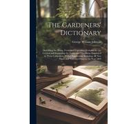 George William Johnson The Gardeners' Dictionary (Copertina rigida)