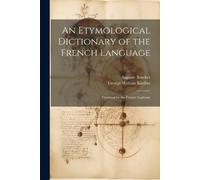 George William Kitchin Augus An Etymological Dictionary of the Frenc (Tascabile)