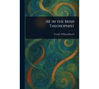 George William Russell AE in the Irish Theosophist (Tascabile)