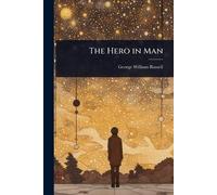 George William Russell The Hero in Man (Tascabile)