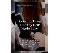 George Williams Growing Long Healthy Hair Made Easy (Tascabile)