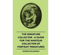 George Williams The Miniature Collector - A Guide For The Amateur Co (Tascabile)