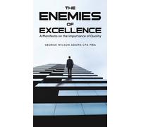 George Wilson Adams Cpa Mba The Enemies of Excellence (Copertina rigida)