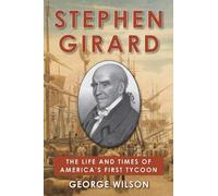 George Wilson Stephen Girard (Copertina rigida)