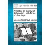 George Wingrove Cooke A Treatise on the Law of Defamation (Tascabile)