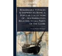 George Winslow Remarkable Voyages & Shipwrecks; Being a Popu (Copertina rigida)