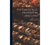 George Wood Hill The Law of Real Property in England (Tascabile)