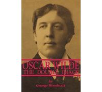 George Woodcock Oscar Wilde: The Double Image - The Double Image (Tascabile)