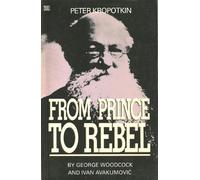 George Woodcock Peter Kropotkin - From Prince to Rebel (Tascabile)