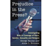 George Yancey Alicia L. Brunson Prejudice in the Press? (Tascabile)