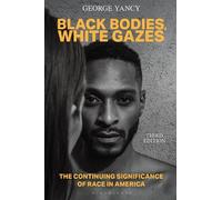 George Yancy Black Bodies, White Gazes: The Continuing Significance (Tascabile)