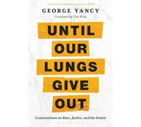 George Yancy Until Our Lungs Give Out (Tascabile)