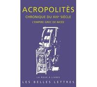 Georges Acropolites Chronique Du Xiiie Siecle (Tascabile) La Roue a Livres