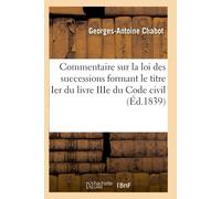 Georges-Antoine Chabot Commentaire Sur La Loi Des Successions (Tascabile)