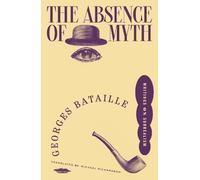 Georges Bataille The Absence of Myth (Tascabile)