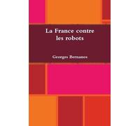 Georges Bernanos La France contre les robots (Copertina rigida)