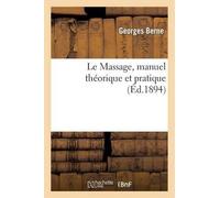 Georges Berne Le Massage, Manuel Théorique Et Pratique (Tascabile) Sciences