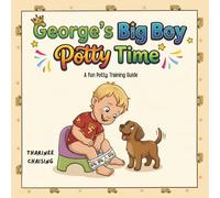 George's Big Boy Potty Time: A potty training book for toddlers