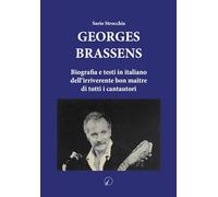 Georges Brassens. Biografia e testi in italiano dell'irriverente bon maîtr...