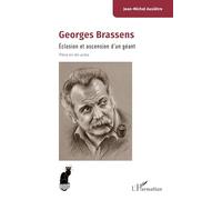 Georges Brassens: Éclosion et ascension d’un géant - Pièce en dix actes: Eclosion et ascension d’un géant