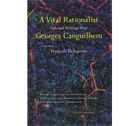 Georges Canguilhem A Vital Rationalist (Tascabile)