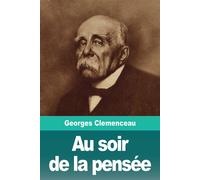 Georges Clemenceau Au soir de la pensée (Tascabile)