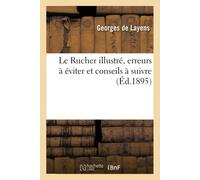 Georges de Laye Le Rucher Illustré, Erreurs À Éviter Et Conseils À S (Tascabile)