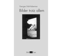 Georges Didi-Huberman Bilder trotz allem (Bild und Text) (Tascabile)