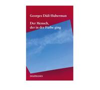Georges Didi-Huberman Wiebke-Mar Der Mensch, der in der Farbe ging (Tascabile)