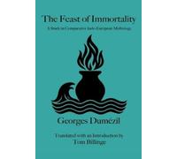 Georges Dumézil The Feast of Immortality (Tascabile) Billinge Translations