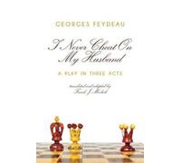 Georges Feydeau I Never Cheat on My Husband (Tascabile)