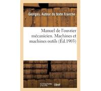Georges Franche Manuel de l'Ouvrier Mécanicien. Machines Et Machines (Tascabile)