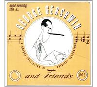 Georges Gershwin - George Gershwin & Friends Vol2
